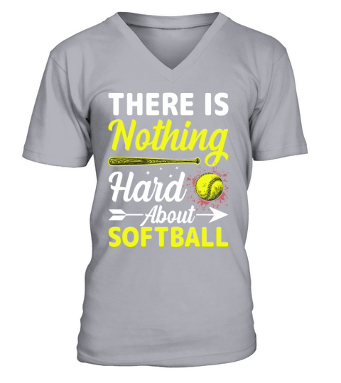 Funny Softball Lover - There Is Nothing Hard V-Neck T-shirt