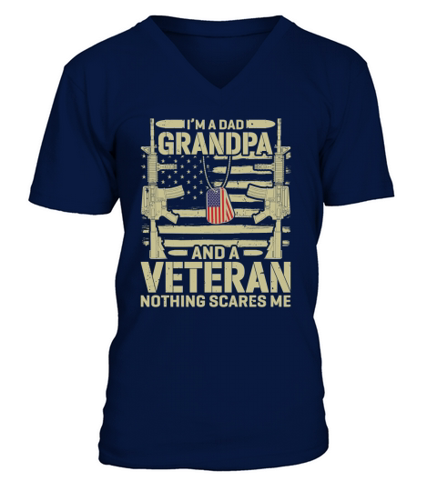 Im A Dad Grandpa And A Veteran Nothing Scares Me V-Neck T-shirt