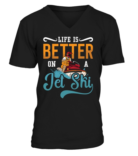 Life Is Better On A Jet Ski Jet Skiing Jetski V-Neck T-shirt