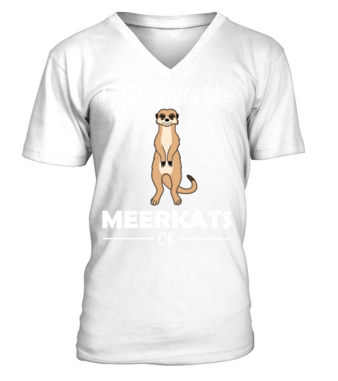 Meerkat Lovers Funny Quote Gift V-Neck T-shirt