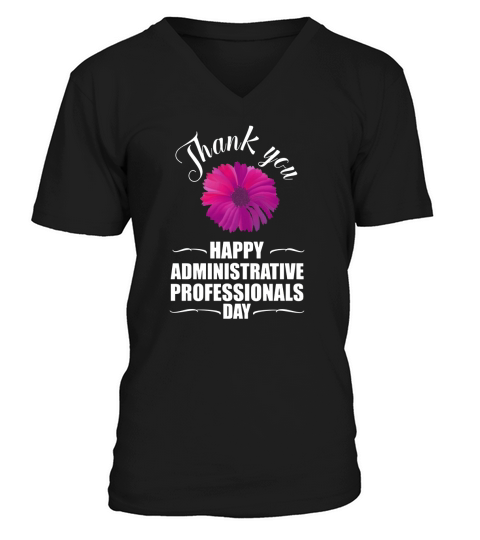 THANK YOU HAPPY ADMINISTRATIVE PROFESSIONALS DAY V-Neck T-shirt