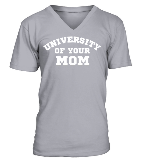 University Of Your Mom V-Neck T-shirt