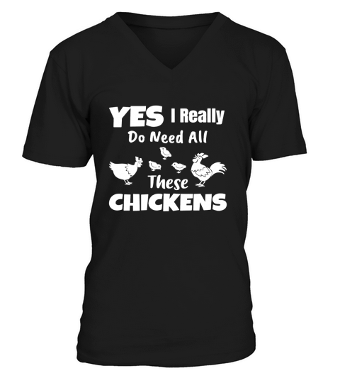 Yes I Really Do Need All These Chickens Shirt Funny Farmers V-Neck T-shirt