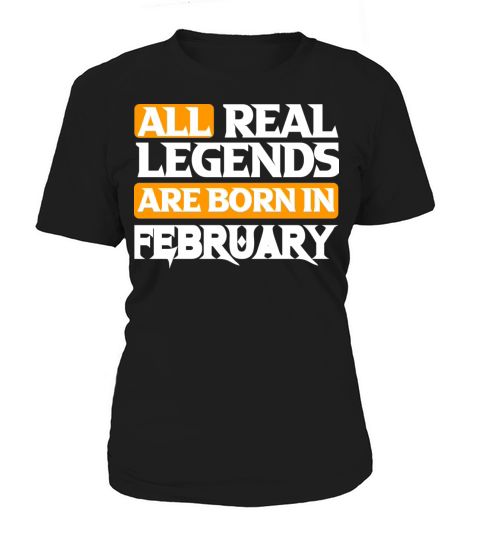 All Real Legends Are Born In February Women's T-Shirt
