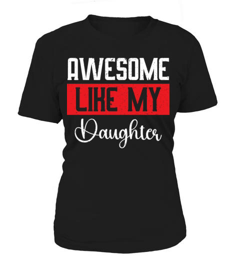 Awesome Like My Daughter Funny Fathers Day Women's T-Shirt