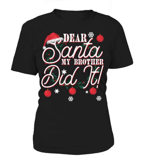 Dear Santa My Brother Did It Brothers Women's T-Shirt