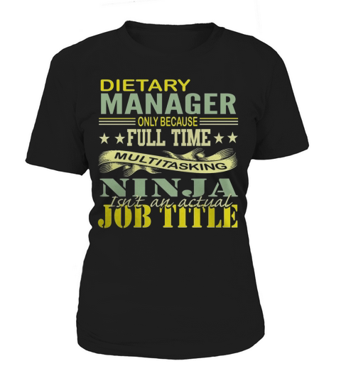Dietary Manager Multitasking Ninja Job Title Classic Tshirt LIMTED EDITION Women's T-Shirt
