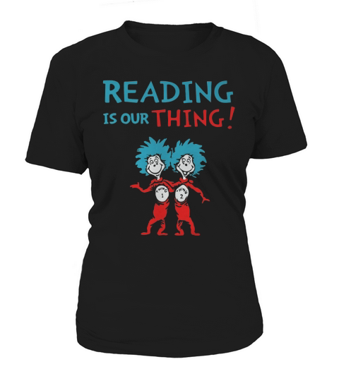 Dr Seuss Day reading is our thing Women's T-Shirt