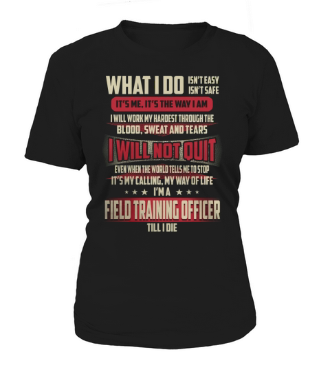 Field Training Officer What I do Job Shirts Women's T-Shirt