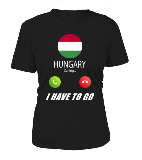 Hungary is calling Is calling Flag Saying Women's T-Shirt