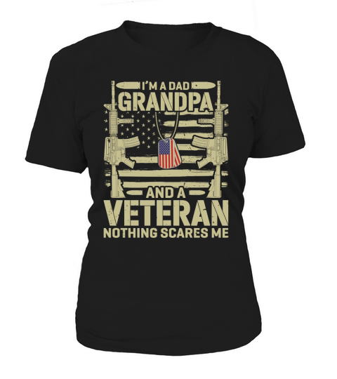 Im A Dad Grandpa And A Veteran Nothing Scares Me Women's T-Shirt