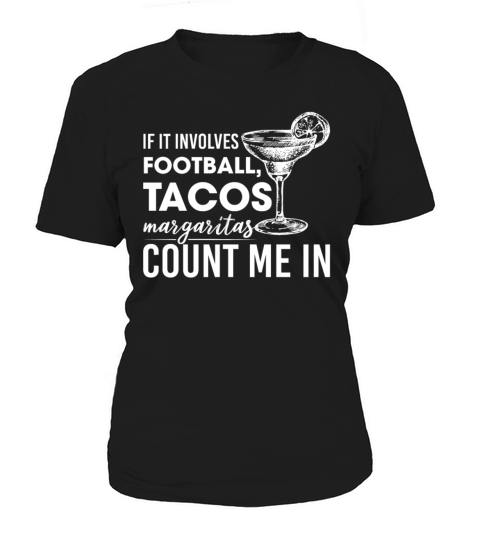 It Involves Football Tacos Margaritas Count Me In Women's T-Shirt