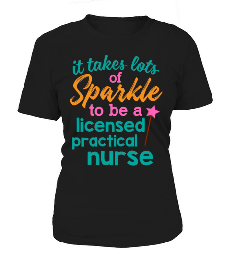 It Takes Lots Of Sparkle To Be Licensed Practical Women's T-Shirt