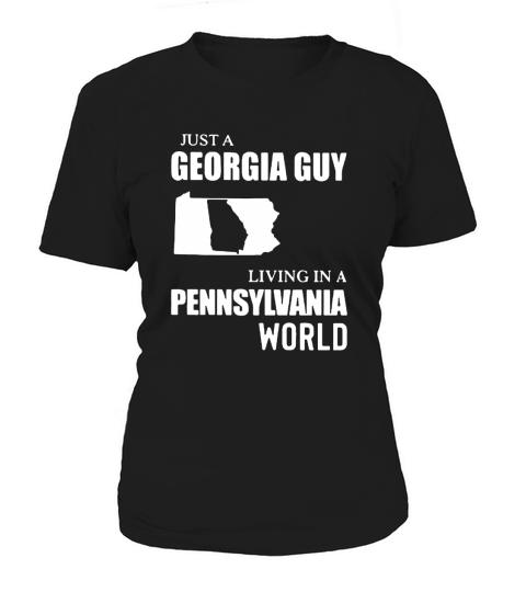 Just A Georgia Guy Living In A Pennsylvania World shirth Women's T-Shirt