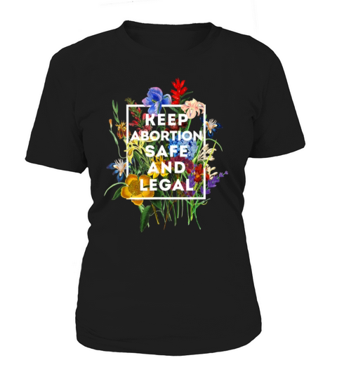 Keep Abortion Safe and Legal Floral Pro Choice Women's T-Shirt
