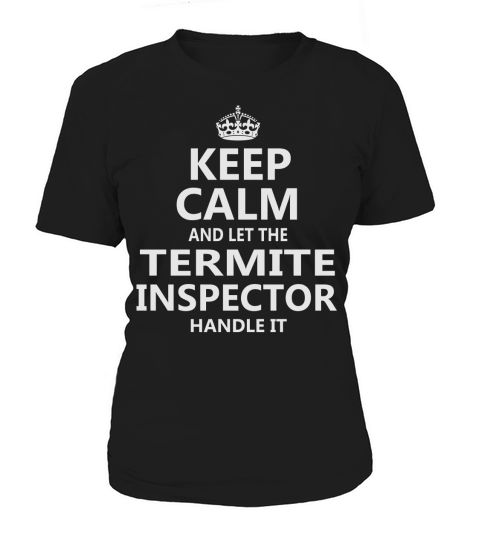 Keep Calm And Let The Termite Inspector Handle It Job Title Shirts Women's T-Shirt