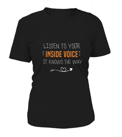 listen to your inside voice it knows the way Women's T-Shirt