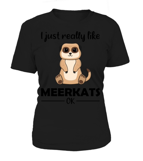 Meerkat Lovers Funny Quote Gift Women's T-Shirt
