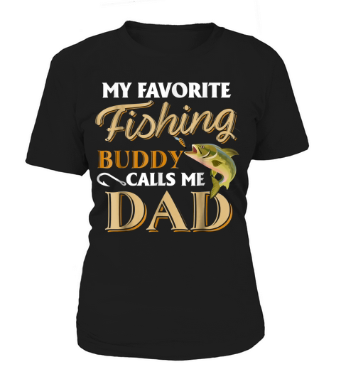 Mens My Favorite Fishing Buddy Calls Me Dad - Fish T-Shirt Women's T-Shirt