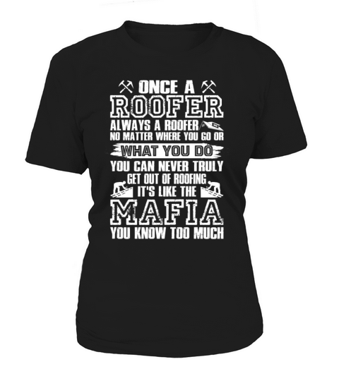 Once A Roofer Always A Roofer No Matter Where You Women's T-Shirt