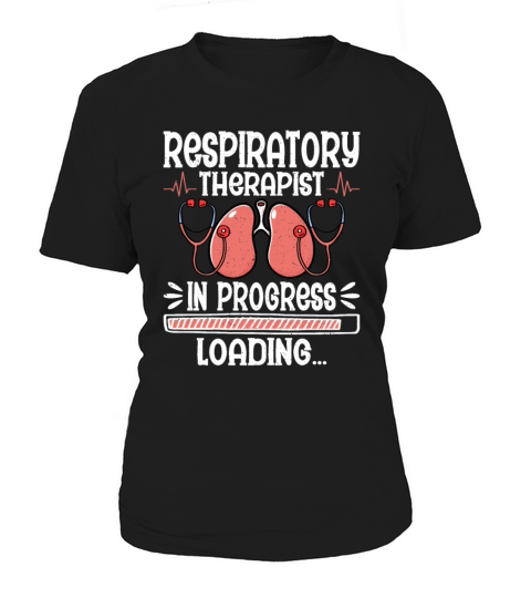 Respiratory Therapist In Progress - Future RT RRT Women's T-Shirt