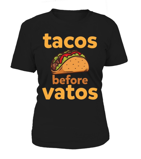 Tacos Before Vatos Funny The Fans Women's T-Shirt