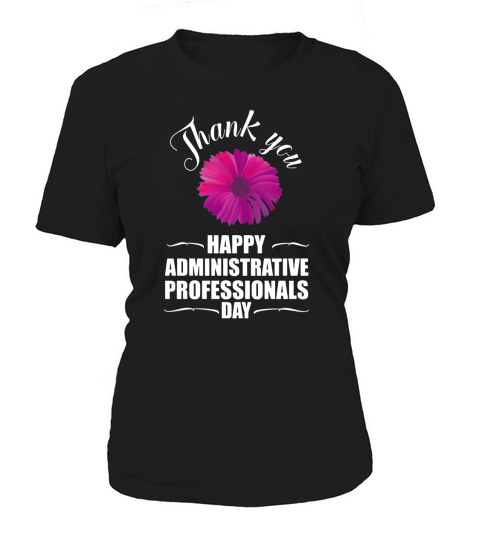 THANK YOU HAPPY ADMINISTRATIVE PROFESSIONALS DAY Women's T-Shirt