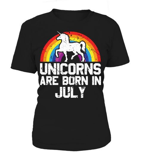 Unicorns Are Born In July Shirt Birthday Month Women's T-Shirt
