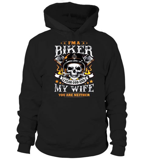 BIKER MOTORCYCLE SHIRTS FOR HUSBAND  IM A BIKER I FEAR GOD AND MY WIFE  YOU ARE NEITHER Hoodie Unisex