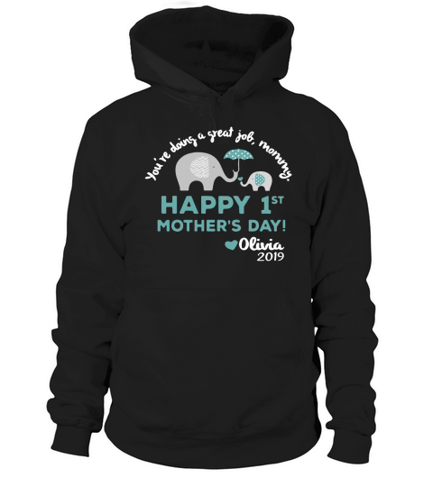 Elephant You’re doing a great job mommy happy 1st mother’s day Olivia 2019 shirt - Baby Onesie Hoodie Unisex