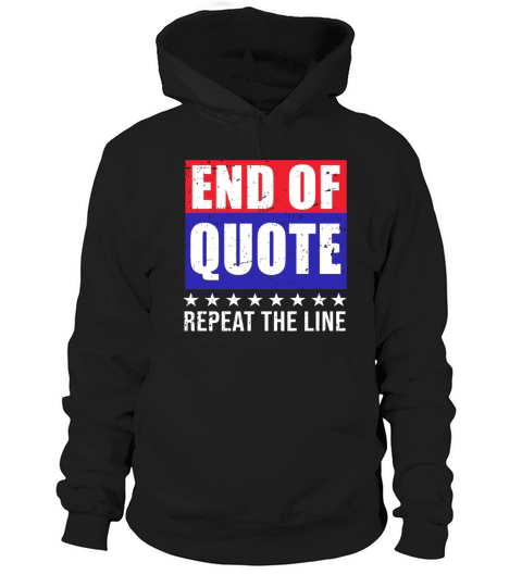 Funny Joe End Of Quote Repeat The Line Hoodie Unisex