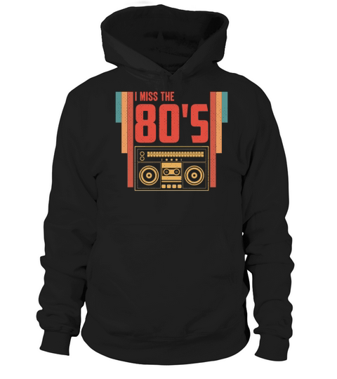 I Miss The 80s Retro Vintage Eighties Music Hoodie Unisex