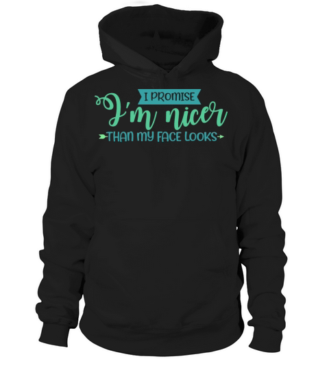 Im Nicer Than My Face Funny Sarcastic Quote Hoodie Unisex