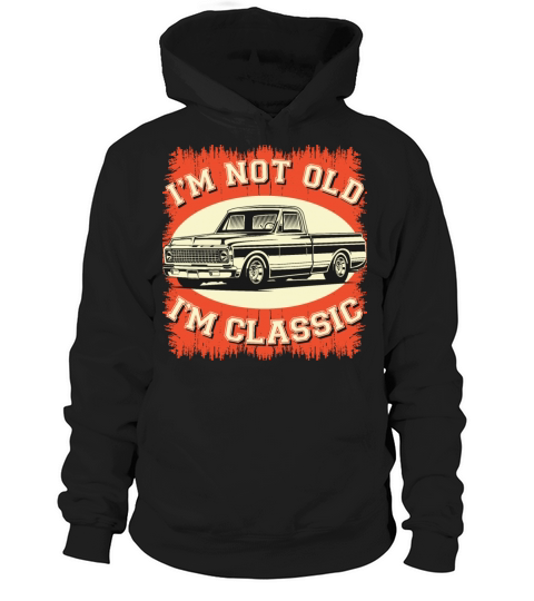 Im Not Old Im Classic Retro Vintage Car Gift Hoodie Unisex