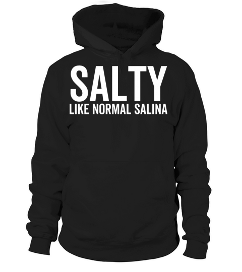 Salty Like a Normal Salina Hoodie Unisex
