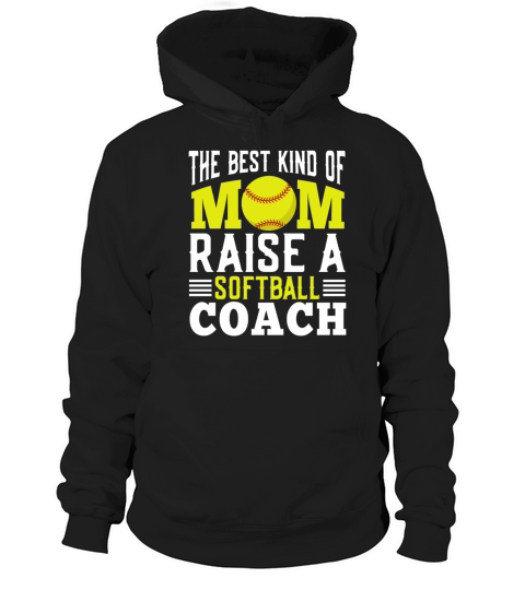 The Best Kind of Mom Raise a Softball Coach Mother Hoodie Unisex
