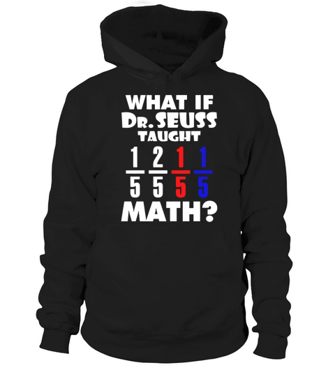 What If Dr Seuss TAught Math Hoodie Unisex