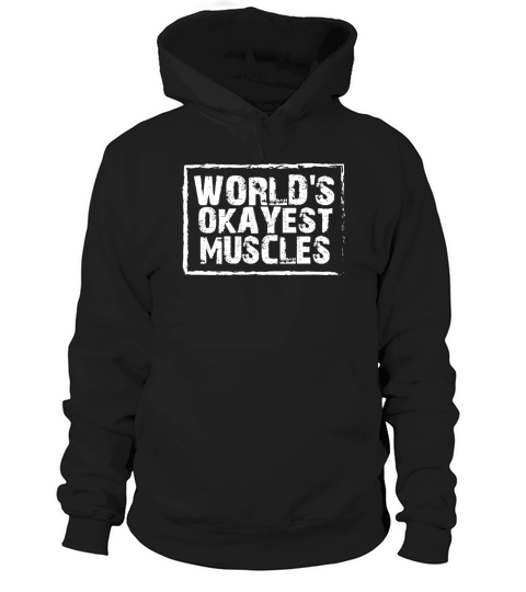 Worlds Okayest Muscles Funny Flexing Gym T-shirt Hoodie Unisex