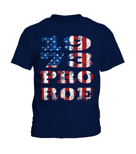 1973 Pro Roe USA Flag Vintage July 4th Pro Choice Kids T-Shirt