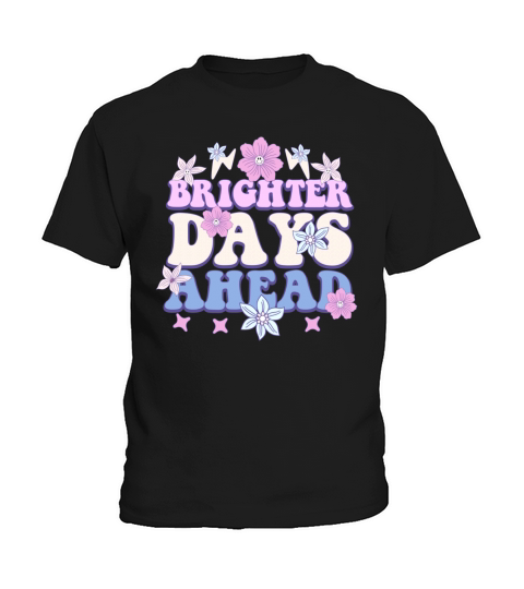 Brighter Days Ahead Growth Mindset Inspiration Kids T-Shirt