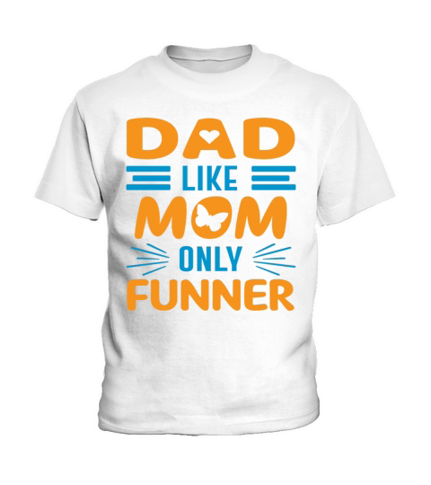 Dad Like Mom Only Funner Kids T-Shirt