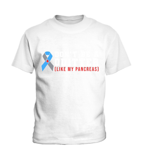 Dont Be A Quitter Like My Pancreas Kids T-Shirt