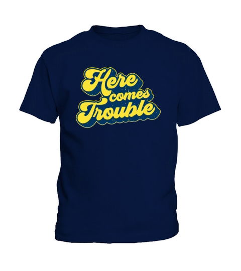 Here Comes Trouble Kids T-Shirt