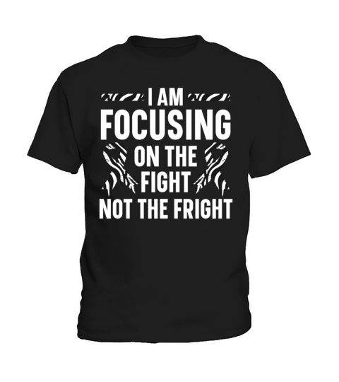 I Am Focusing On The Fight Not The Fright Kids T-Shirt