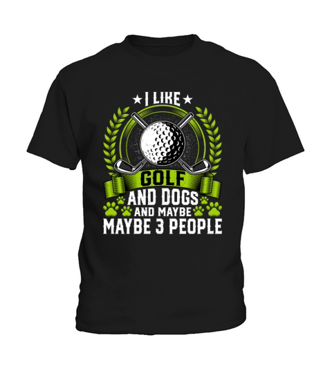I Like Golf and Dogs and Maybe 3 People Dog Lover Kids T-Shirt
