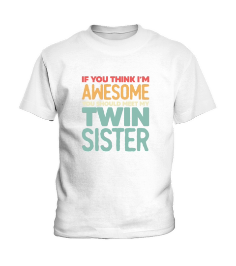 If You Think Im Awesome Meet My Twin Sister Retro Kids T-Shirt