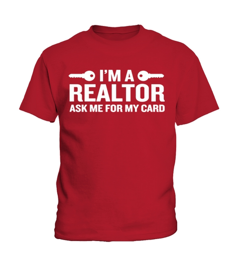 Im A Realtor Ask Me For My Card Funny Agents Quote T-Shirt Kids T-Shirt