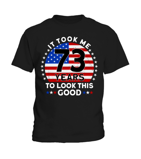 It Took Me 73 Years To Look This Good Birthday Kids T-Shirt