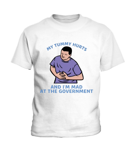 My tummy Hurts And Im Mad At The Government Kids T-Shirt