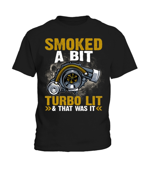 Smoked A Bit Turbo Lit And That Was It Funny Car Kids T-Shirt